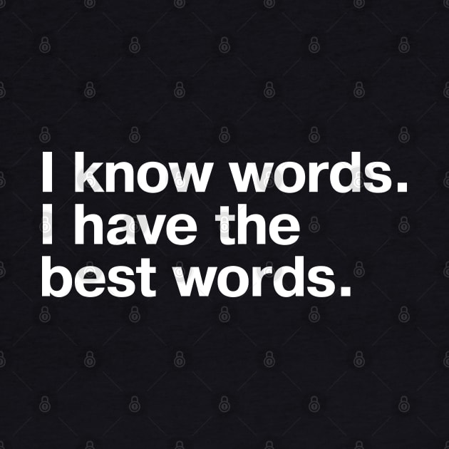 I know words. I have the best words. by TheBestWords